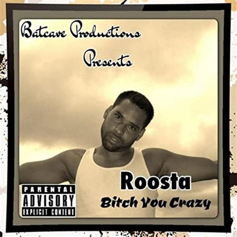 Bitch You Crazy Explicit By Roosta On Amazon Music