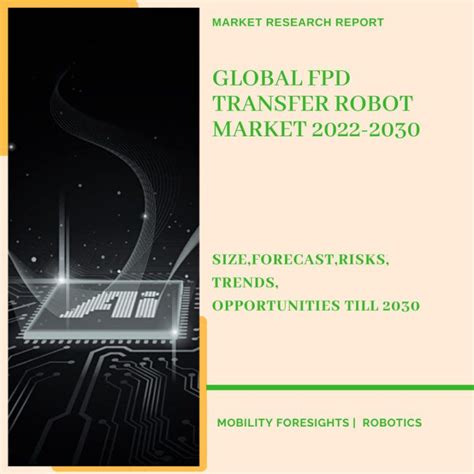 Global Fpd Transfer Robot Market 2022 2030 February 2023 Updated