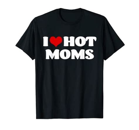 best i love hot mom shirt