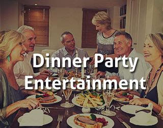 6 dinner party entertainment ideas. Executive Entertainment for Small & Prestigious Gatherings