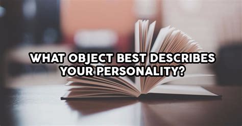 What Object Best Describes Your Personality Quiz Daisykruwmassey