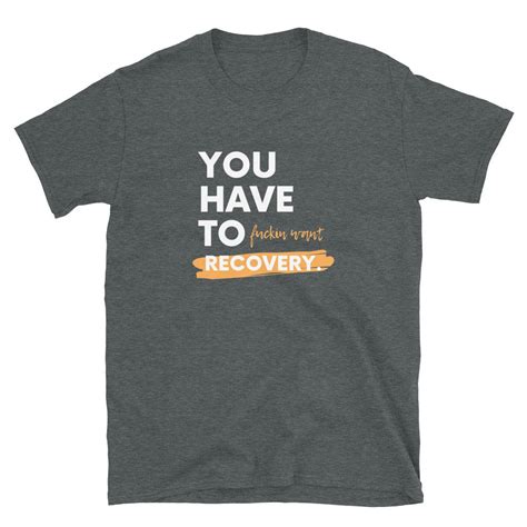 Drug Recovery T Shirt Sobriety Tshirt Sober Shirt You Have Etsy