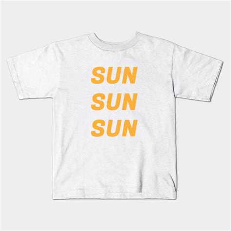 Sun Sun Sun Sun Kids T Shirt Teepublic Tshirt Kidstshirt