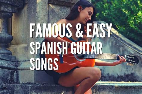 Top 30 Famous And Easy Spanish Guitar Songs Tabs Included Rock Guitar Universe