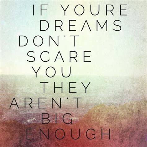 Simplyneo dreams quotes, quotes on dreams and reality, inspirational quotes dreams. If your dreams don't scare you, they're not big enough. | Inspirational quotes motivation, Dream ...
