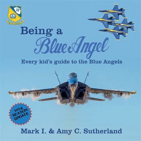 Being A Blue Angel Every Kids Guide To The Blue Angels By Mark I