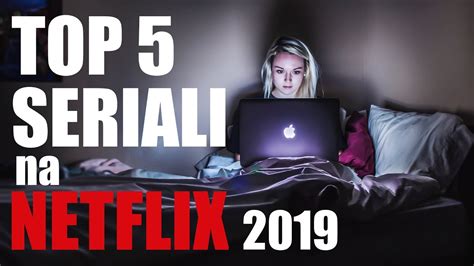 Top 5 Najlepszych Seriali Na Netflix 2019 Youtube
