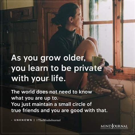 As You Grow Older You Learn To Be Private Inspirational Quotes
