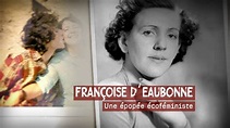Françoise d'Eaubonne, une épopée écoféministe - Focus Films Grand Est