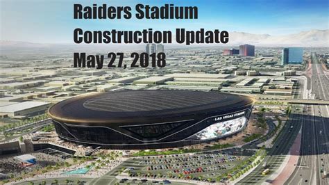 Las Vegas Raiders Stadium Construction Update 05 27 2018 Youtube