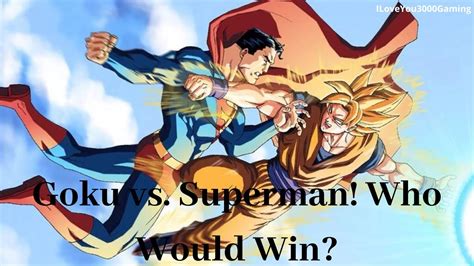 Goku Vs Superman Who Would Win Youtube