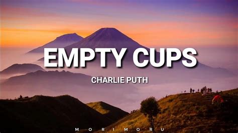 Charlie Puth Empty Cups Lyrics Youtube