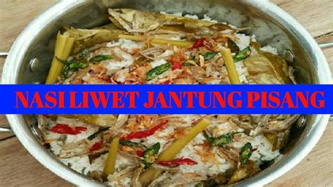Resep mudah membuat botok tanpa daun pisang. Resep membuat nasi liwet jantung pisang yang benar - YouTube