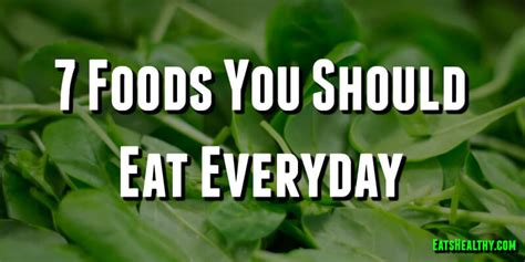 7 Foods You Should Eat Everyday