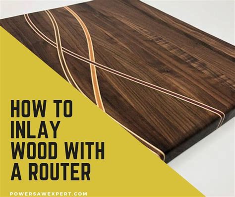 A Step By Step Guide On How To Inlay Wood With A Router Wood Inlay