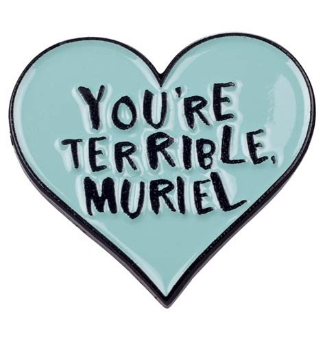 Youre Terrible Muriel Enamel Pin From Punky Pins