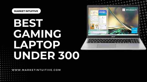 8 Best Gaming Laptop Under 300 Dollars In 2023 Market Intuitive