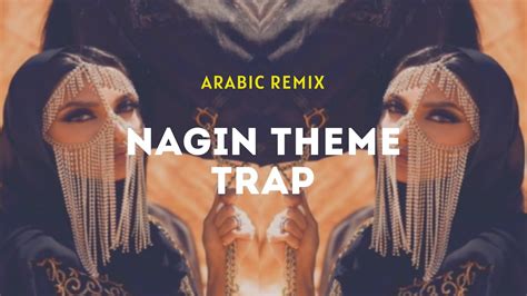 Naagin Remix Arabic Theme Trap I Indian X Arabic Trap Music YouTube
