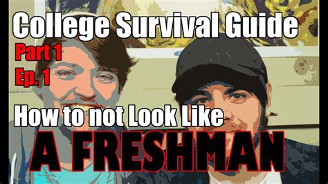 College Survival Guide Pt 1 Ep 1 How To Not Look Like A Freshman Youtube
