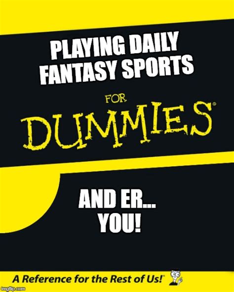 We share 12 tips and tricks you should know when starting to place wagers, including spreads here's an introduction into how to bet on sports. Daily Fantasy Sports For Dummies and er… You!
