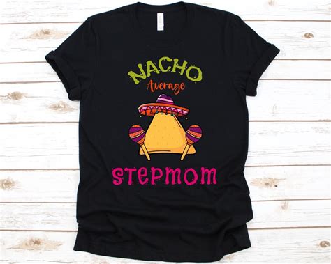 Nacho Average Stepmom Shirt Cinco De Mayo Stepmothers Gift Mexican Taco Design For Women