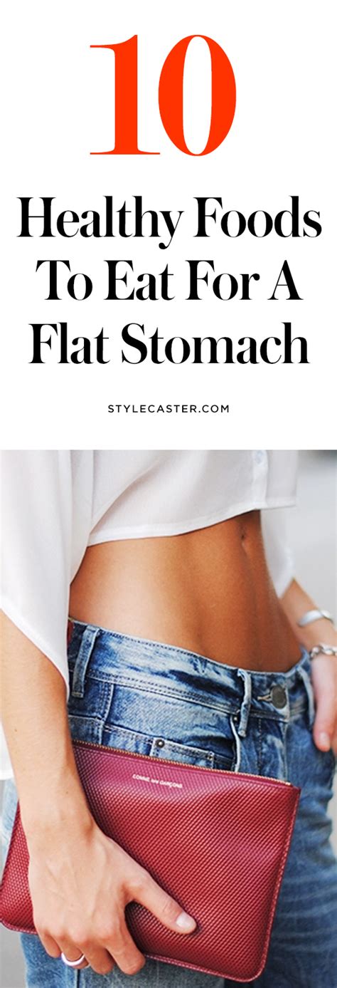 General guidelines for a flat belly diet choose fresh food instead of canned foods, which typically have more sodium. 10 Foods to Eat on a Flat Belly Diet | StyleCaster