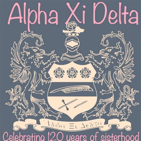 Alpha Xi Delta ~ 120 Years Of Sisterhood Alpha Xi Delta Alpha Xi Alpha