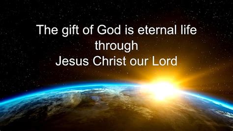 Bible Quotes The T Of God Is Eternal Life Through Jesus Christ