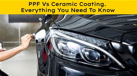 Ppf Vs Ceramic Coating Which Is Better