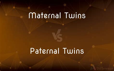 maternal twins vs paternal twins — what s the difference