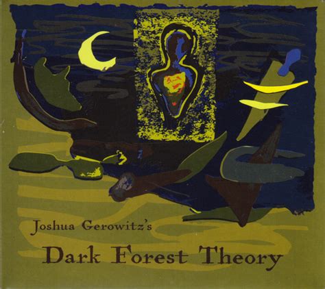 Joshua Gerowitz Joshua Gerowitzs Dark Forest Theory 2019 Cd Discogs