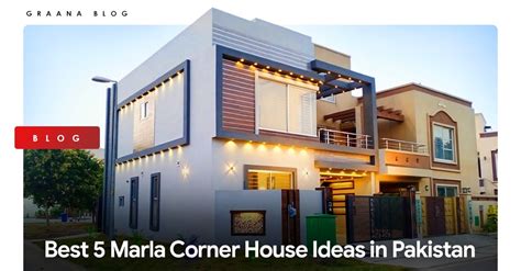 Best 5 Marla Corner House Ideas In Pakistan