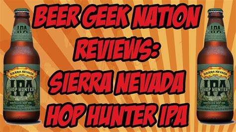 sierra nevada hop hunter ipa beer geek nation craft beer reviews youtube