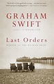Last Orders by Graham Swift, Paperback | Barnes & Noble®