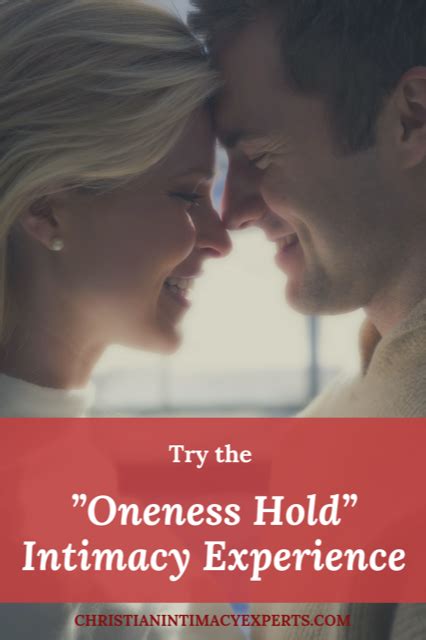Try The Oneness Hold Intimacy Experience Christian Intimacy Experts