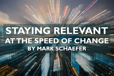 Is It Possible To Remain Relevant In A Hyper Changing World Schaefer