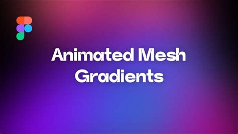 Animated Mesh Gradients In Figma Youtube