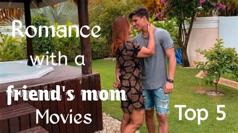 Top 5 Romance With A Friends Mom Movies Of All Time Romance Movies Drama Movies Youtube