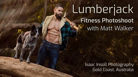 Lumberjack Fitness Photoshoot With Matt Walker Isaac Insoll
