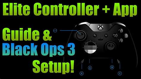 Xbox One Elite Controller App Guide Black Ops 3 Setup Youtube