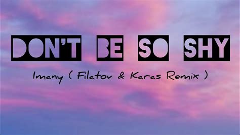 Imany Don T Be So Shy Filatov And Karas Remix Lyrics Video Youtube