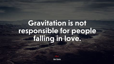 616038 Gravitation Is Not Responsible For People Falling In Love