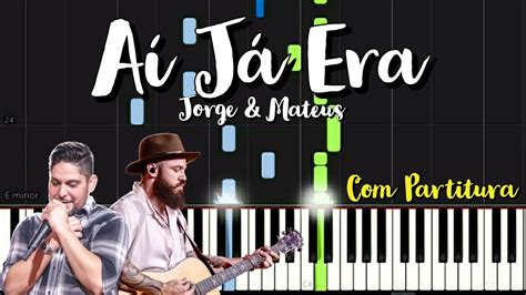 Jorge Mateus A J Era Piano Tutorial Com Partitura Youtube