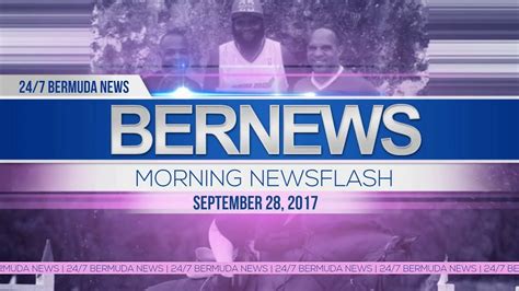 Bernews Morning Newsflash For Thursday September 28 2017 Youtube
