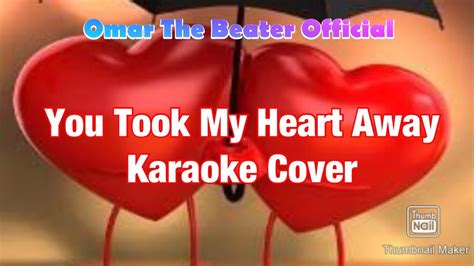 You Took My Heart Away Karaoke Cover Youtube