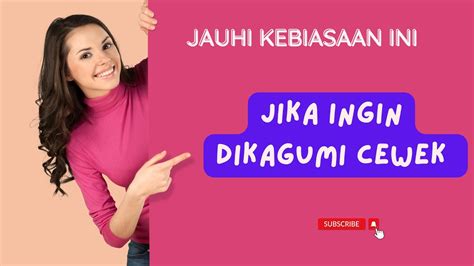 Jauhi Kebiasaan Ini Jika Ingin Dikagumi Cewek Youtube