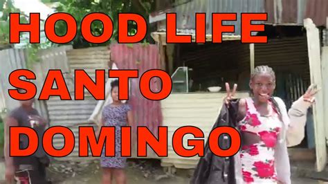lots of love shown to me in the hood in santo domingo dominican republic youtube