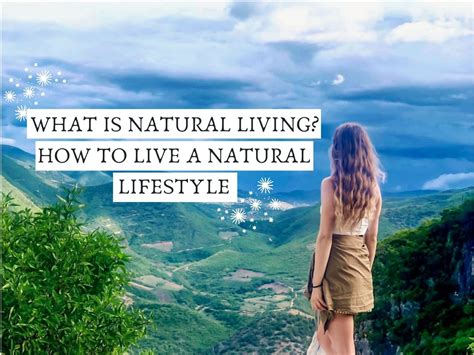 What Is Natural Living The Complete Explanation Earthy Vibes