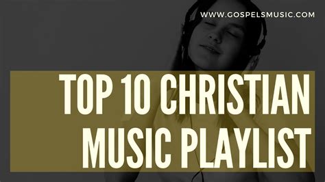 Top 10 Christian Music Playlist In 2022 Gospels Music