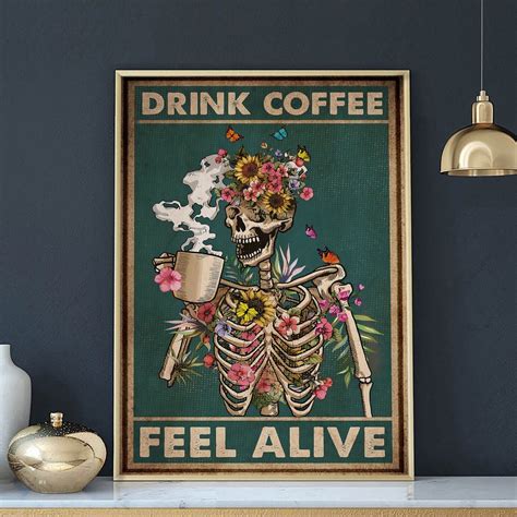 Skeleton Drink Coffee Poster Feel Alive Skull Poster Skeleton Lover